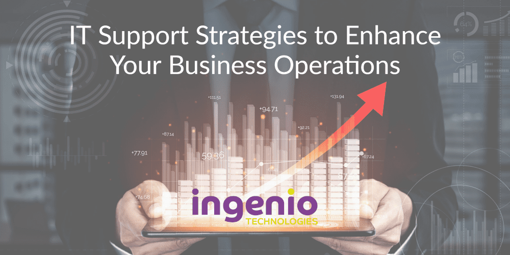 IT Support Strategies to Enhance Your Business Operations