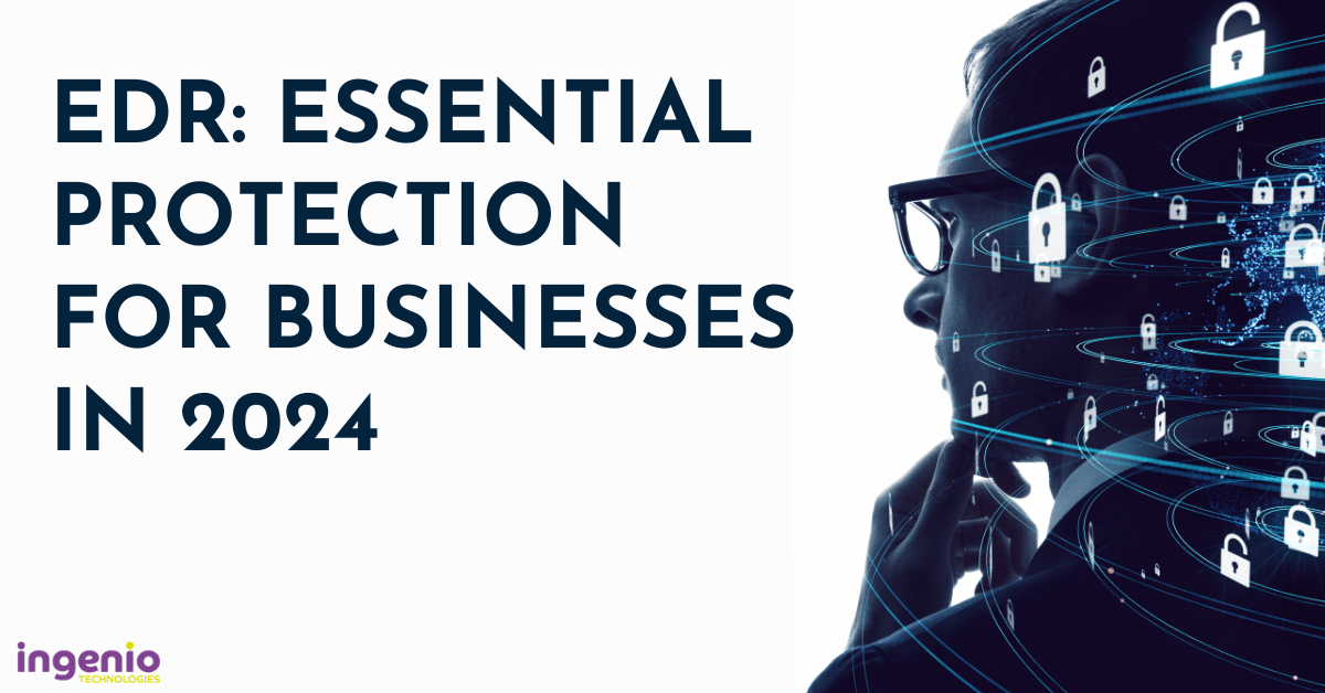 EDR Essential Protection for Businesses in 2024